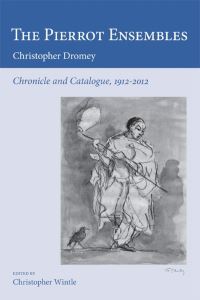 Book Cover for The Pierrot Ensembles by Christopher Dromey