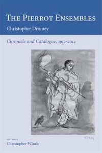Book Cover for The Pierrot Ensembles by Christopher Dromey, Middlesex University