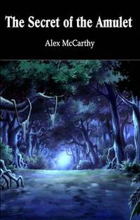 Book Cover for The Secret of the Amulet by Alex McCarthy