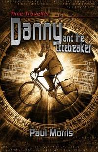 Book Cover for Time Traveller Danny Meets the Codebreaker by Paul Morris