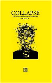 Book Cover for Collapse by Robin Mackay, Robin Mackay, George J Sieg, Eugene Thacker,   Rafani, China Miéville, Reza Negarestani, Jake Chapman, Dinos Chapman