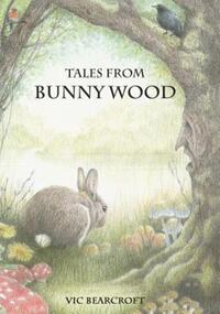 Book Cover for Tales From Bunny Wood by Vic Bearcroft