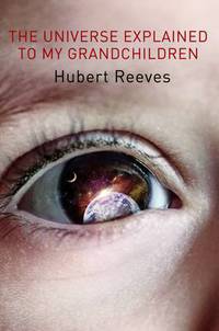 Book Cover for The Universe Explained to My Grandchildren by Hubert Reeves