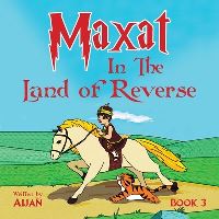 Book Cover for Maxat in the Land of Reverse. [Book 3] by Nazira