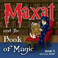 Book Cover for Maxat and the Book of Magic. Book 4 by Nazira