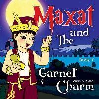 Book Cover for Maxat and the Garnet Charm. Book 7 by Nazira