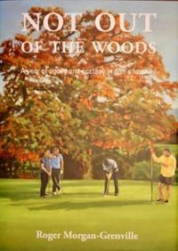 Book Cover for Not Out of the Woods by Roger MorganGrenville