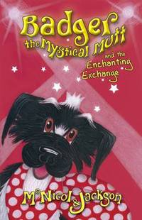Book Cover for Badger the Mystical Mutt and the Enchanting Exchange by Lyn McNicol, L C Jackson