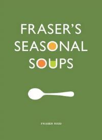 Book Cover for Fraser's Seasonal Soups by Fraser Reid