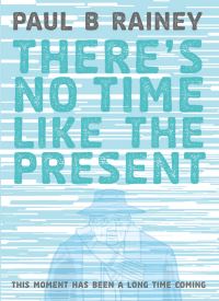 Book Cover for There's No Time Like the Present by Paul Rainey