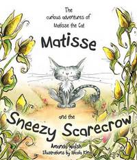Book Cover for Matisse and the Sneezy Scarecrow by Amanda Walsh, Nicola King