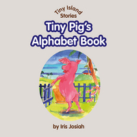 Book Cover for Tiny Pig's Alphabet Book by Iris Josiah