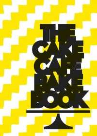 Book Cover for The Cake Cafe Bake Book by Michelle Darmody, Cake Cafe