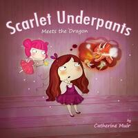 Book Cover for Scarlet Underpants Meets the Dragon by Catherine Muir