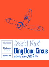 Book Cover for Ding Dong Circus and Other Stories, 1967-1974 by Maki Sasaki, Ryan Holmberg