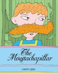 Book Cover for The Moustachapillar by Jonty Lees
