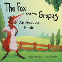 Book Cover for The Fox and the Grapes by Pauline Mackay, Aesop