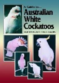 Book Cover for A Guide to Australian White Cockatoos by Chris Hunt