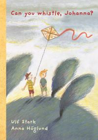 Book Cover for Can You Whistle, Johanna? by Ulf Stark, Anna Höglund
