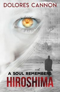 Book Cover for A Soul Remembers Hiroshima by Dolores Cannon