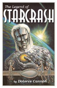Book Cover for The Legend of Starcrash by Dolores Cannon