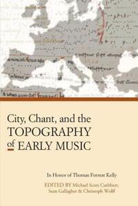 Book Cover for City, Chant, and the Topography of Early Music by Thomas Forrest Kelly