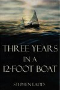 Book Cover for Three Years in a 12-Foot Boat by Stephen Ladd