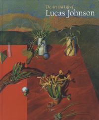 Book Cover for The Art and Life of Lucas Johnson by Lucas Johnson, Walter Hopps, Edmund P Pillsbury, Patricia Covo Johnson