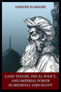Book Cover for Land Tenure, Fiscal Policy, and Imperial Power in Medieval Syro-Egypt by Daisuke Igarashi, University of Chicago, Middle East Documentation Center University of Chicago