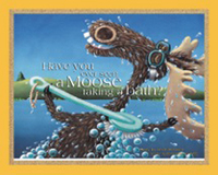 Book Cover for Have You Ever Seen a Moose Taking a Bath? by Jamie McClaine, April Goodman Willy