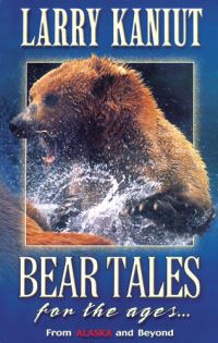 Book Cover for Bear Tales for the Ages by Larry Kaniut