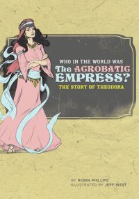 Book Cover for Who in the World Was The Acrobatic Empress? by Robin Phillips