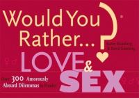 Book Cover for Would You Rather...?: Love and Sex by Justin Heimberg, David Gomberg