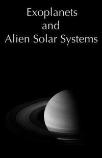 Book Cover for Exoplanets and Alien Solar Systems by Tahir Yaqoob