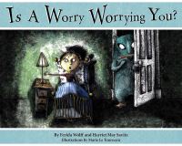 Book Cover for Is a Worry Worrying You? by Ferida Wolff, Harriet May Savitz, Marie Le Tourneau