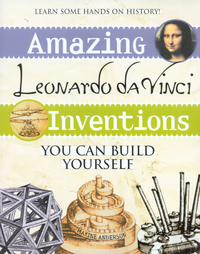 Book Cover for Amazing Leonardo Da Vinci Inventions You Can Build Yourself by Maxine Anderson