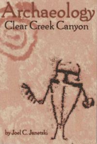Book Cover for Archaeology of Clear Creek Canyon- PS 1 by Joel C Janetski