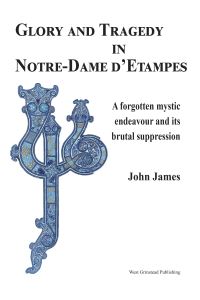 Book Cover for Glory and Tragedy in Notre-Dame D'etampes by John James