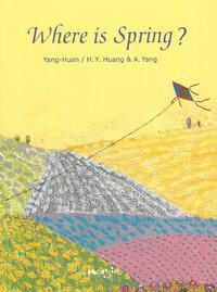 Book Cover for Where Is Spring? by Huan Yang, Hsiaoyen Huang, A Yang