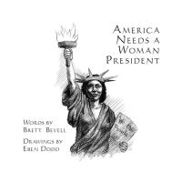 Book Cover for America Needs a Woman President by Brett Bevell