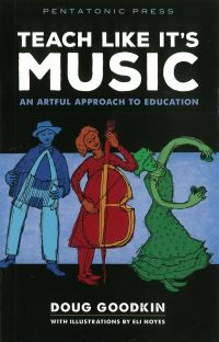 Book Cover for Teach Like It's Music by Doug Goodkin