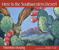 Book Cover for Here Is the Southwestern Desert by Madeleine Dunphy, Anne Coe