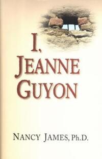 Book Cover for I Jeanne Guyon by Ph D Nancy James