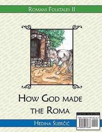 Book Cover for How God Made the Roma (A Romani Folktale) by Hedina Sijercic