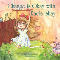 Book Cover for Change Is Okay With Kacie Shay by Jolie Carpenter Berry