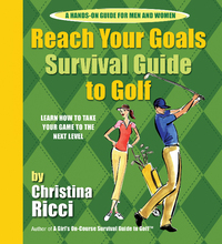 Book Cover for Reach Your Goals Survival Guide to Golf by Christina Ricci