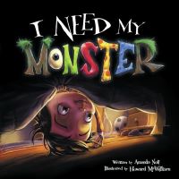 Book Cover for I Need My Monster by Amanda Noll, Howard McWilliam