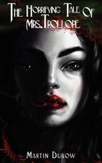 Book Cover for The Horrifying Tale of Mrs. Trollope by Bob Smith