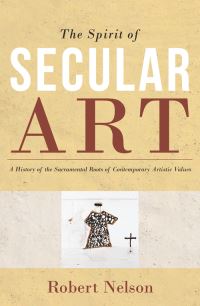 Book Cover for The Spirit of Secular Art by Robert Nelson