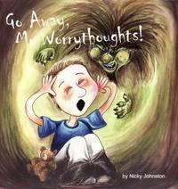 Book Cover for Go Away, Mr Worrythoughts! by Nicky Johnston